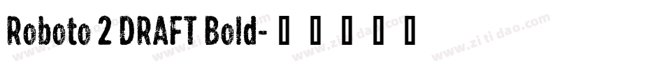 Roboto 2 DRAFT Bold字体转换